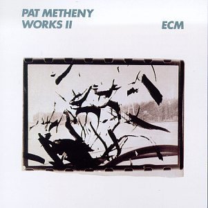 Pat Metheny/Works Ii