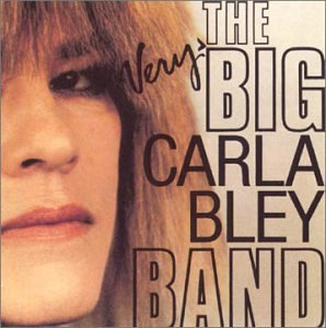 Carla Bley/Very Big Carla Bley