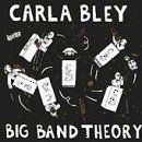 Carla Bley Big Band Theory 