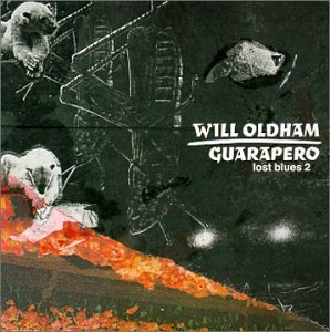 Will Oldham/Guarapero/Lost Blues 2