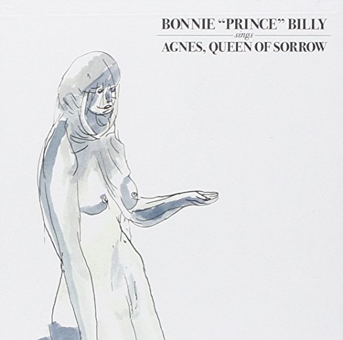 Bonnie Prince Billy Agnes Queen Of Sorrow 