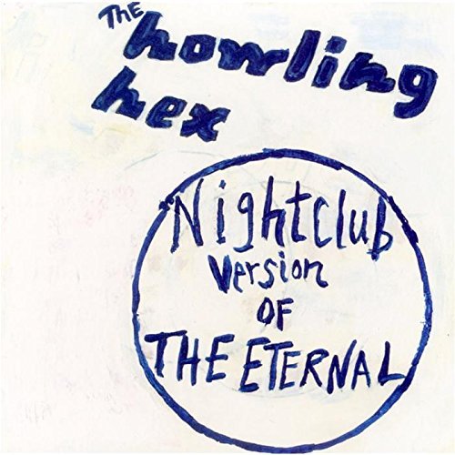 Howling Hex/Nightclub Version Of The Etern