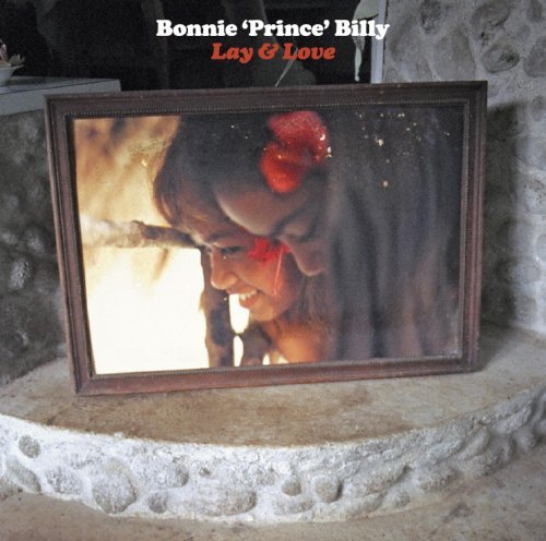 Bonnie Prince Billy Lay & Love 