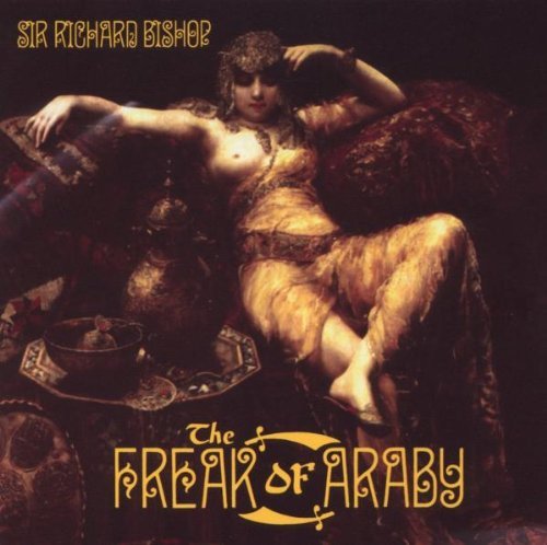 Sir Richard Bishop/Freaks Of Araby
