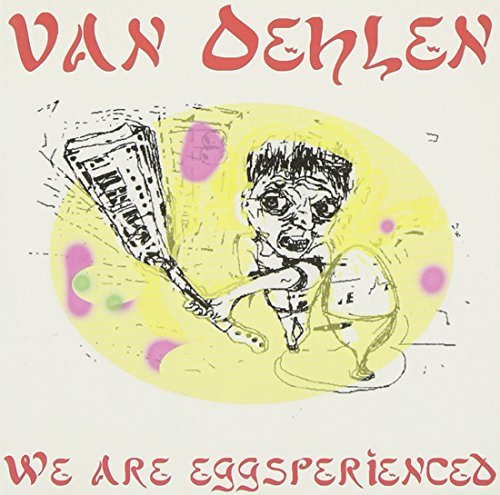 Van Oehlen/We Are Eggsperienced
