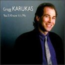 Gregg Karukas/You'Ll Know It's Me