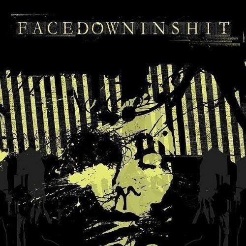 Facedowninshit/Nothing Positive Only Negative