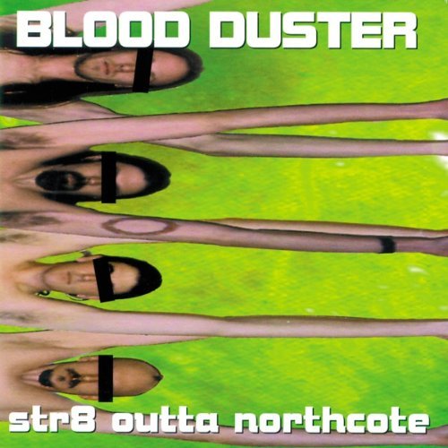 Blood Duster/Str8 Outta Northcote