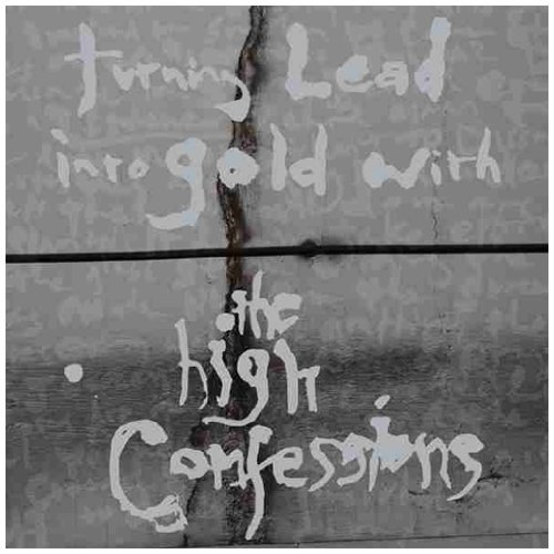 High Confessions/Turning Lead Into Gold With