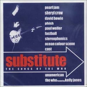 Substitute/Songs From The Who@Pearl Jam/Bowie/Crow/The Who@T/T The Who
