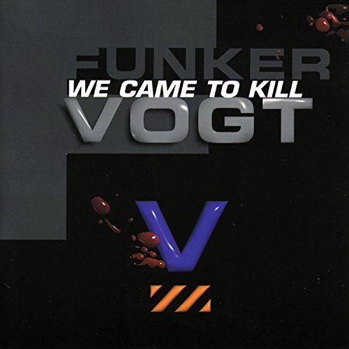 Funker Vogt We Came To Kill 