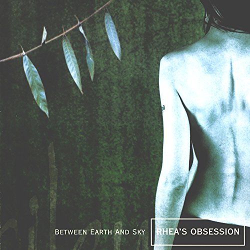 Rhea's Obsession/Between Earth & Sky