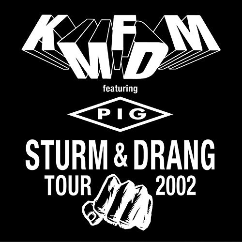 Kmfdm Sturm & Drang Tour 2002 Explicit Version Feat. Pig 