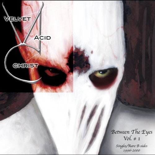 Velvet Acid Christ Vol. 1 Between The Eyes 