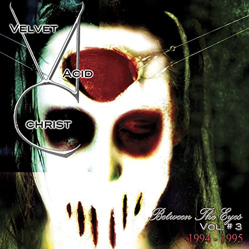Velvet Acid Christ Vol. 3 Between The Eyes 
