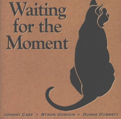 Case/Gordon/Durrett/Waiting For The Moment