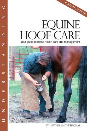 Heather Smith Thomas Understanding Equine Hoof Care Your Guide To Horse Health Care And Management Revised 