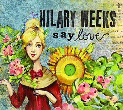 Hilary Weeks/Say Love