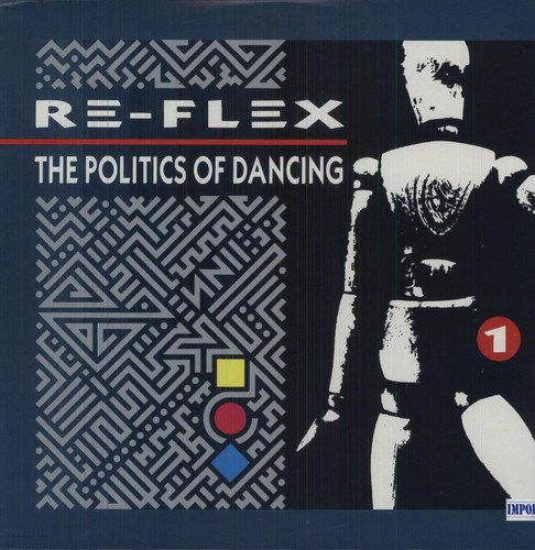 Re-Flex/Politics Of Dancing