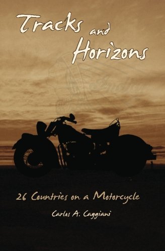 Ed Caggiani Tracks And Horizons 26 Countries On A Motorcycle 