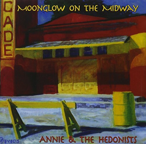 Annie & The Hedonists/Moonglow On The Midway