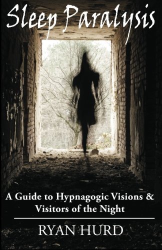 Ryan Hurd/Sleep Paralysis@ A Guide to Hypnagogic Visions and Visitors of the