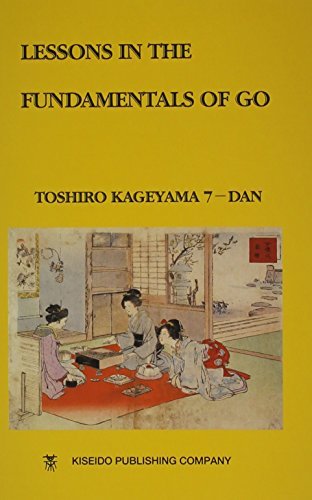 Kageyama Toshiro Lessons In The Fundamentals Of Go 