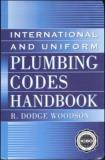 R. Dodge Woodson International And Uniform Plumbing Codes Handbook 