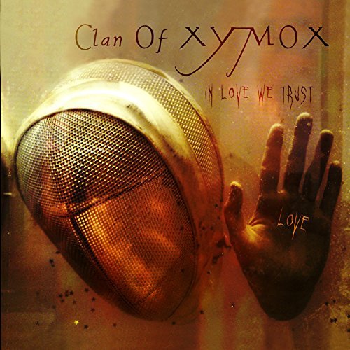 Clan Of Xymox/In Love We Trust