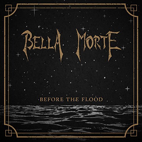 Bella Morte/Before The Flood