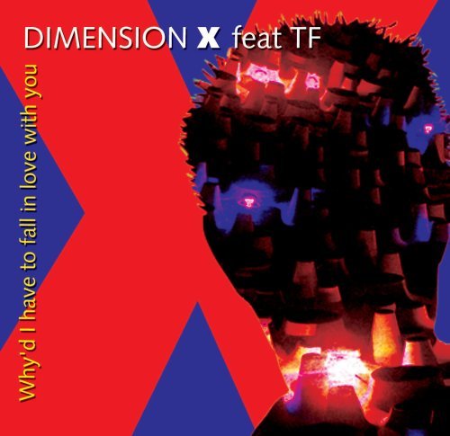 Dimension X/Why'D I Have To Fall In Love W