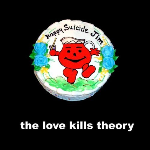 Love Kills Theory/Happy Suicide Jim!