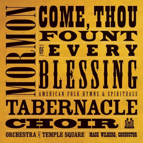 Mormon Tabernacle Choir/Come Thou Fount Of Every Bless