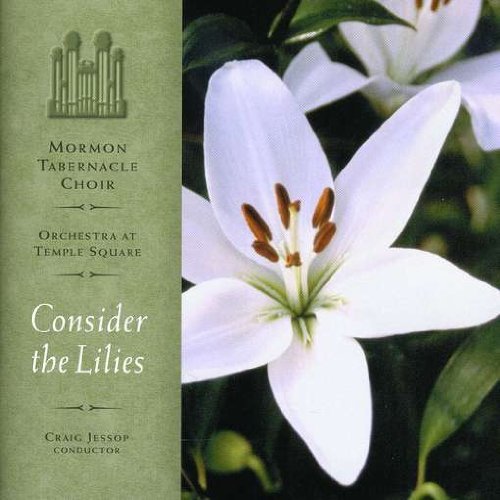 Mormon Tabernacle Choir Consider The Lilies 