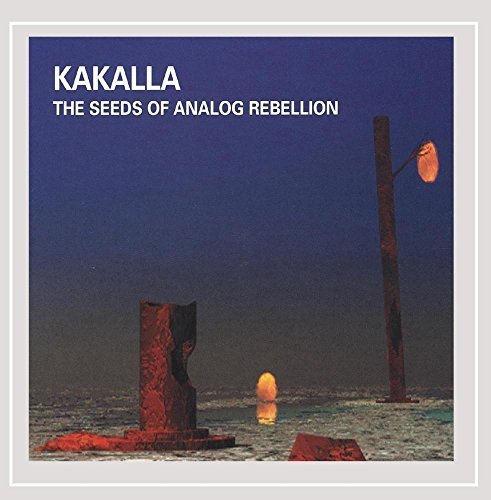 Kakalla/Seeds Of Analog Rebellion