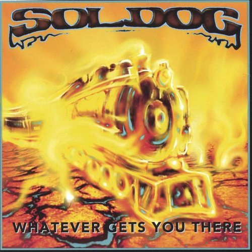 Sol Dog/Whatever Gets You There