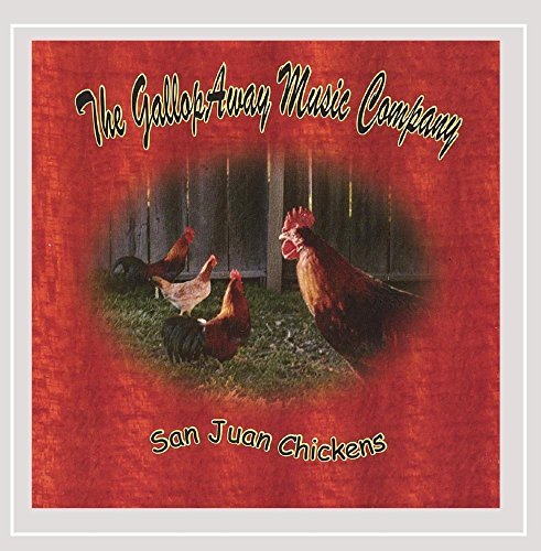 Gallopaway Music Company/San Juan Chickens