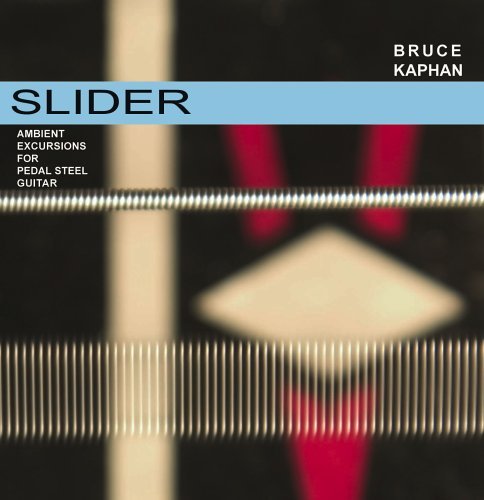 Bruce Kaphan/Slider- Ambient Excursions For