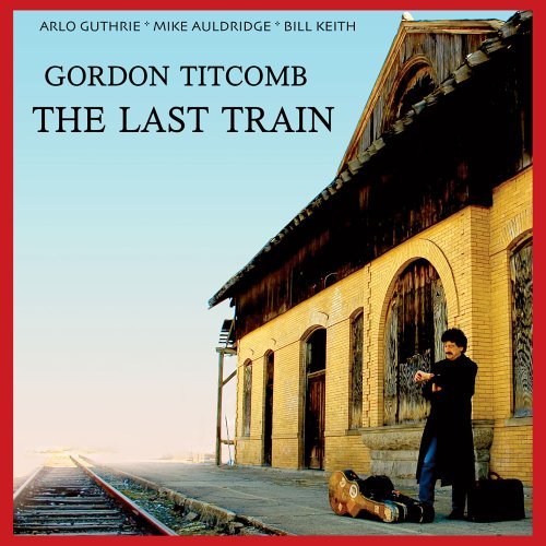 Gordon Titcomb/Last Train