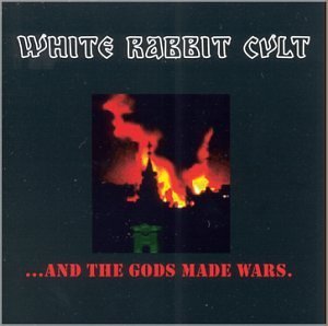 White Rabbit Cult/...And The Gods Made Wars