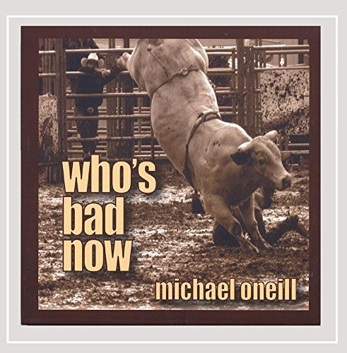 Michael O'Neill/Who's Bad Now