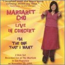 Margaret Cho/I'M The One I Want-Live In Con