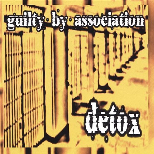 Guilty By Association/Detox