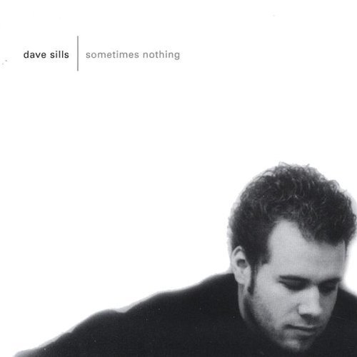 Dave Sills/Sometimes Nothing