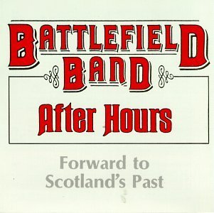 Battlefield Band/After Hours: Forward To Scotla
