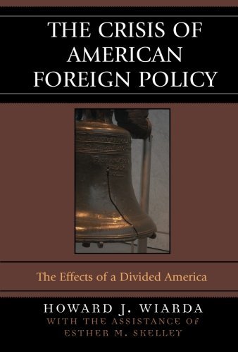 Howard J. Wiarda/The Crisis of American Foreign Policy@ The Effects of a Divided America