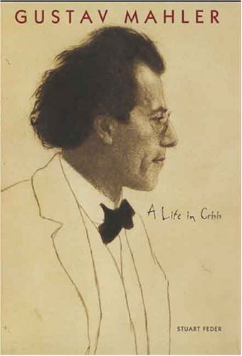 Stuart Feder Gustav Mahler A Life In Crisis 