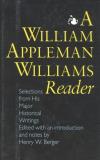 William Appleman Williams A William Appleman Williams Reader Selections From His Major Historical Writings 