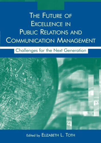 Elizabeth L. Toth The Future Of Excellence In Public Relations And C Challenges For The Next Generation 