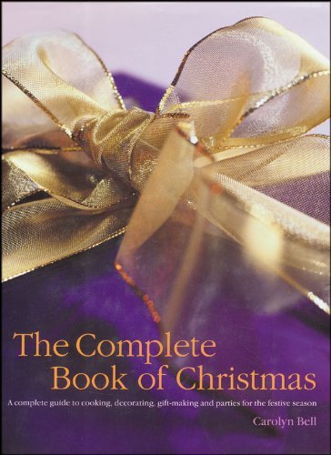 Carolyn Bell Complete Book Of Christmas The A Complete Guide To Cooking Decorating Gift Mak 